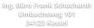 Ing. Büro Frank Schuchardt Umbachsweg 101 34123 Kassel